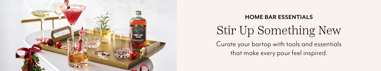 Home bar essentials, stir up something new. Curate your bartop with tools and essentials that make every pour feel inspired.